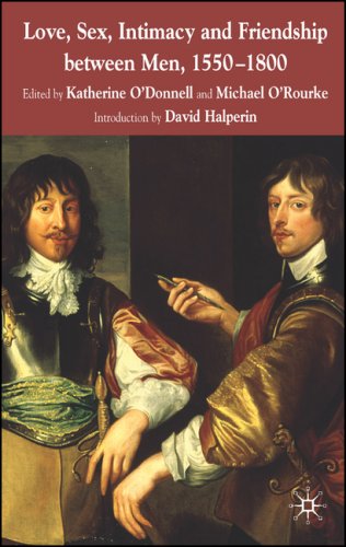 Love, Sex, Intimacy and Friendship Between Men, 1550-1800