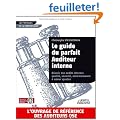 Le guide du parfait Auditeur interne : R�ussir des audits internes qualit�, s�curit�, environnement � valeur ajout�e