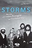 Storms: My Life with Lindsey Buckingham and "Fleetwood Mac": My Life with Lindsey Buckingham and "Fleetwood Mac"