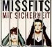Missfits �Mit Sicherheit�