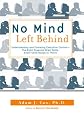 No Mind Left Behind: Understanding and Fostering Executive Control--The Eight Essential Brain SkillsEvery Child Needs to Thrive