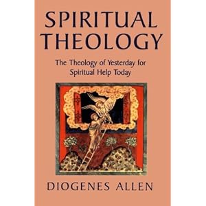 Spiritual Theology: The Theology of Yesterday for Spiritual Help Today