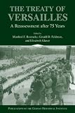The Treaty of Versailles: A Reassessment after 75 Years (Publications of the German Historical Institute)