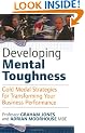 Developing Mental Toughness: Gold Medal Strategies for Transforming Your Business Performance