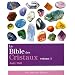 La bible des cristaux : Volume 1