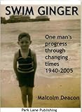 Swim ginger : one man's progress through changing times 1940-2005