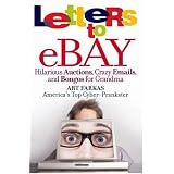 Letters to Ebay:  Hilarious Auctions, Crazy Emails, and Bongos for Grandma