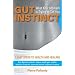 Gut Instinct: What Your Stomach is Trying to Tell You: 7 Easy Steps to Health and Healing