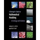 A Biologist's Guide to Mathematical Modeling in Ecology and Evolution by  Sarah P. Otto and Troy Day