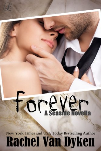 Forever: A Seaside Novella (The Seaside Series) by Rachel Van Dyken Forever: A Seaside Novella (The Seaside Series) by Rachel Van Dyken