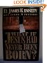 What If Jesus Had Never Been Born?: The Positive Impact of Christianity in History