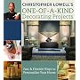 Christopher Lowell's One-of-a-Kind Decorating Projects: Fast & Flexible Ways to Personalize Your Home