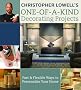 Christopher Lowell's One-Of-A-Kind Decorating Projects: Fast & Flexible Ways to Personalize Your Home