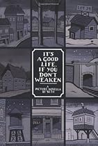 It's a Good Life, If You Don't Weaken: A Picture Novella by Seth