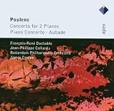 Poulenc : Concerto pour 2 pianos - Concerto pour piano - Aubade
