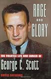 Rage and Glory: The Volatile Life and Career of George C. Scott