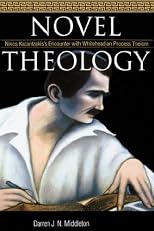 Novel Theology: Nikos Kazantzakis's Encounter With Whiteheadian Process Theism
