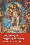 The Theological Origins of Modernity