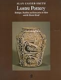 Lustre pottery : technique, tradition and innovation in Islam and the Western World