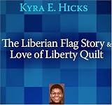 : The Liberian Flag Story & Love of Liberty Quilt