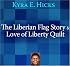 The Liberian Flag Story & Love of Liberty Quilt