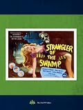 Strangler Of The Swamp (aka Strangler From The Swamp)