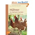 H�hner in meinem Garten: Alles �ber Haltung und St�lle