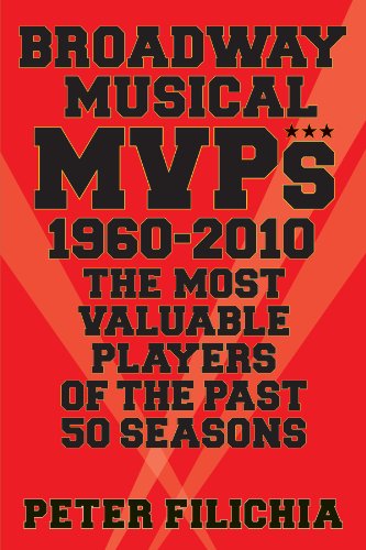 Broadway Musical MVPs: 1960-2010: The Most Valuable Players of the Past 50 Seasons