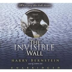 The Invisible Wall: A Love Story That Broke Barriers by Harry Bernstein