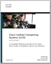 Cisco Unified Computing System (UCS): A Complete Reference Guide to the Cisco Data Center Virtualization Server Architecture (2nd Edition) (Networking Technology)