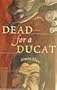 Dead for a Ducat