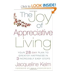 The Joy of Appreciative Living: Your 28-Day Plan to Greater Happiness in 3 Incredibly Easy Steps