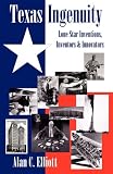 Texas Ingenuity - Inventions, Inventors and Innovators