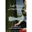 Lady Vernon and Her Daughter: A Novel of Jane Austen's Lady Susan ~ Jane Rubino