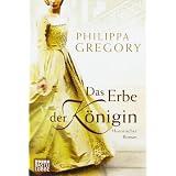 Das Erbe der K�nigin: Historischer Romanvon "Philippa Gregory"