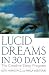 Lucid Dreams in 30 Days, Second Edition: The Creative Sleep Program