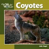 Coyotes (Our Wild World)