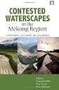 Contested Waterscapes in the Mekong Region: Hydropower, Livelihoods and Governance