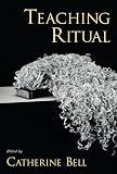 Teaching Ritual (Aar Teaching Religious Studies Series)