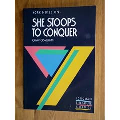 Oliver Goldsmith, "She Stoops to Conquer": Notes (York Notes)