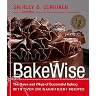 BakeWise: The Hows and Whys of Successful Baking with Over 200 Magnificent Recipes by Shirley O. Corriher