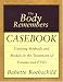 The Body Remembers Casebook: Unifying Methods and Models in the Treatment of Trauma and PTSD by Babette Rothschild