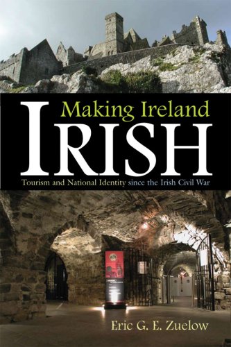 Making Ireland Irish: Tourism and National Identity Since the Irish Civil War (Irish Studies)