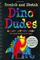 Dino Dudes Scratch and Sketch: An Art Activity Book for Fossil Hunters of All Ages