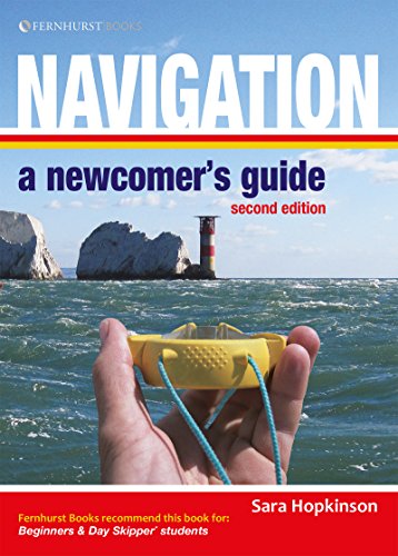Navigation: A Newcomer's Guide (For Tablet Devices): Navigation At Sea Made Simple