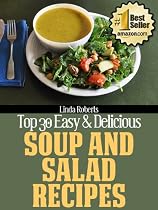 Top 30 Easy & Delicious Soup and Salad Recipes -From Free Kindle Books Library