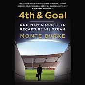 4th & Goal: One Man's Quest to Recapture His Dream | [Monte Burke]