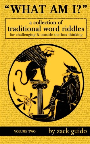 What Am I?: A Collection Of Traditional Word Riddles - Volume Two (Volume 2) What Am I?: A Collection Of Traditional Word Riddles - Volume Two (Volume 2)