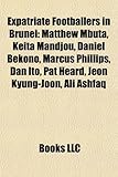 Expatriate Footballers in Brunei: Matthew Mbuta, Keita Mandjou, Daniel Bekono, Marcus Phillips, Dan Ito, Pat Heard, Jeon Kyung-Joon, Ali Ashfaq-