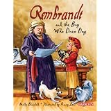 Rembrandt and the Boy Who Drew Dogs: A story about Rembrandt van Rijn